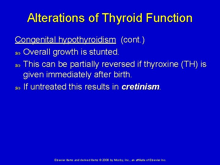 Alterations of Thyroid Function Congenital hypothyroidism (cont. ) Overall growth is stunted. This can