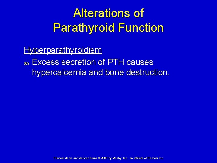 Alterations of Parathyroid Function Hyperparathyroidism Excess secretion of PTH causes hypercalcemia and bone destruction.