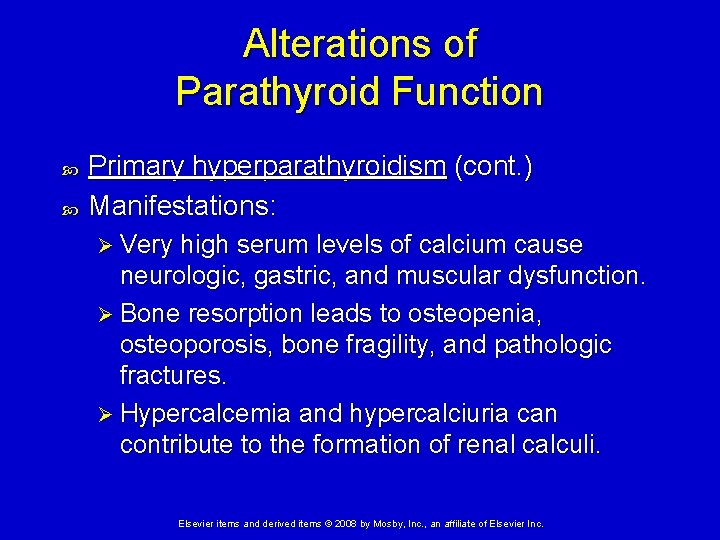 Alterations of Parathyroid Function Primary hyperparathyroidism (cont. ) Manifestations: Ø Very high serum levels