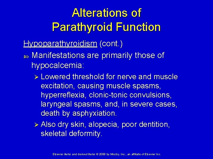 Alterations of Parathyroid Function Hypoparathyroidism (cont. ) Manifestations are primarily those of hypocalcemia: Ø