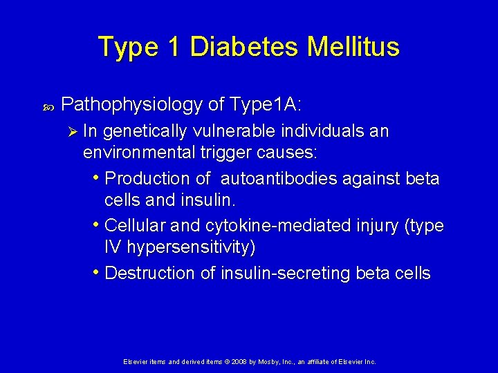 Type 1 Diabetes Mellitus Pathophysiology of Type 1 A: Ø In genetically vulnerable individuals