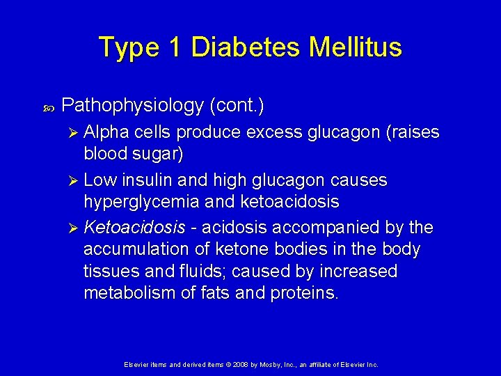 Type 1 Diabetes Mellitus Pathophysiology (cont. ) Ø Alpha cells produce excess glucagon (raises