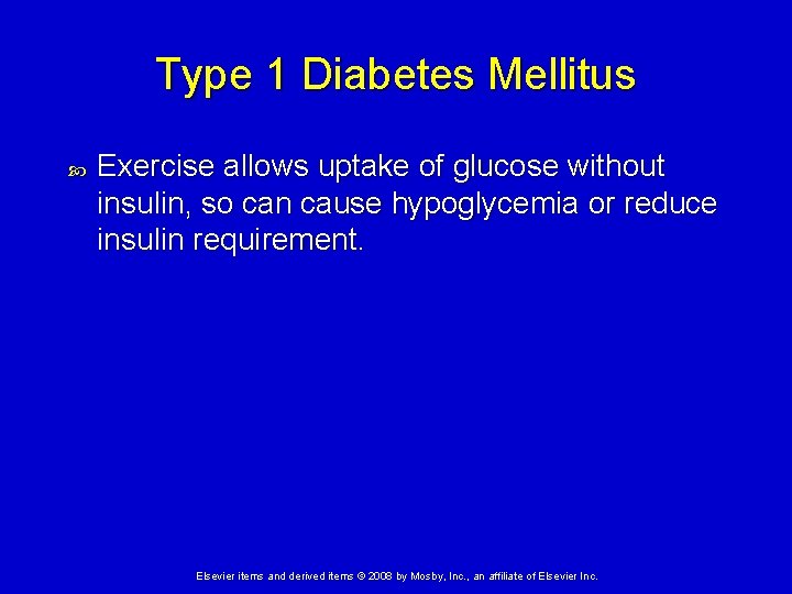 Type 1 Diabetes Mellitus Exercise allows uptake of glucose without insulin, so can cause