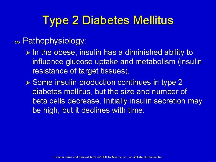 Type 2 Diabetes Mellitus Pathophysiology: Ø In the obese, insulin has a diminished ability