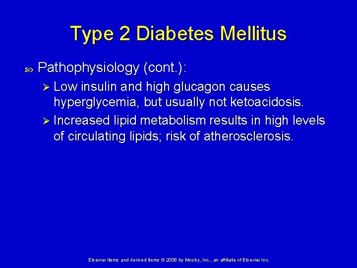 Type 2 Diabetes Mellitus Pathophysiology (cont. ): Ø Low insulin and high glucagon causes