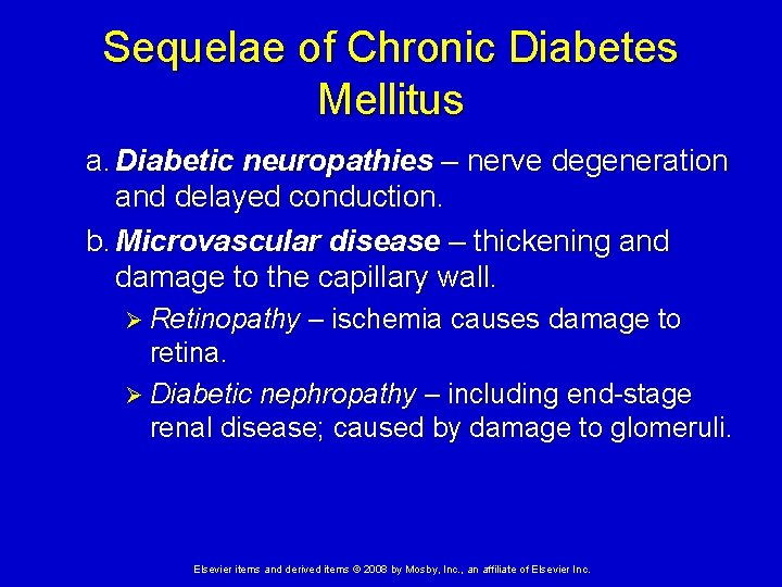 Sequelae of Chronic Diabetes Mellitus a. Diabetic neuropathies – nerve degeneration and delayed conduction.