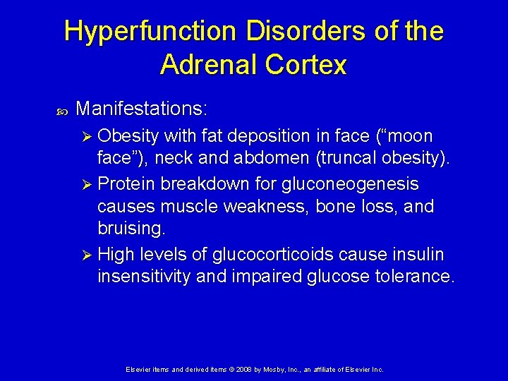 Hyperfunction Disorders of the Adrenal Cortex Manifestations: Ø Obesity with fat deposition in face