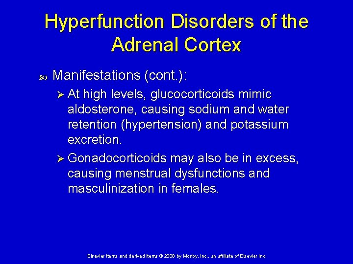 Hyperfunction Disorders of the Adrenal Cortex Manifestations (cont. ): Ø At high levels, glucocorticoids