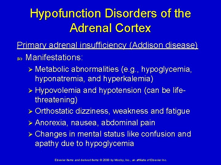 Hypofunction Disorders of the Adrenal Cortex Primary adrenal insufficiency (Addison disease) Manifestations: Ø Metabolic