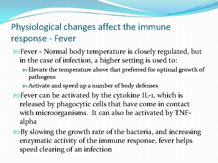Physiological changes affect the immune response - Fever - Normal body temperature is closely