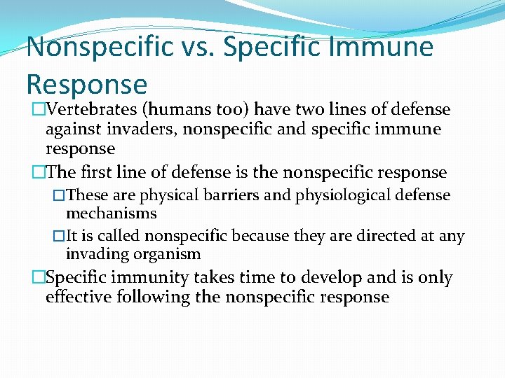 Nonspecific vs. Specific Immune Response �Vertebrates (humans too) have two lines of defense against