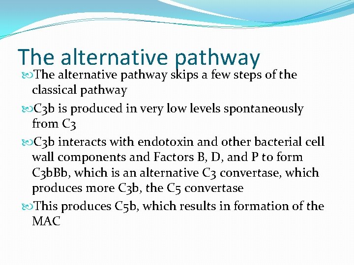 The alternative pathway skips a few steps of the classical pathway C 3 b