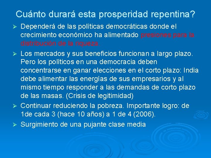 Cuánto durará esta prosperidad repentina? Dependerá de las políticas democráticas donde el crecimiento económico