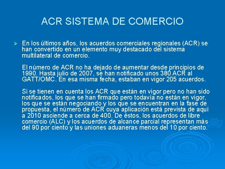 ACR SISTEMA DE COMERCIO Ø En los últimos años, los acuerdos comerciales regionales (ACR)