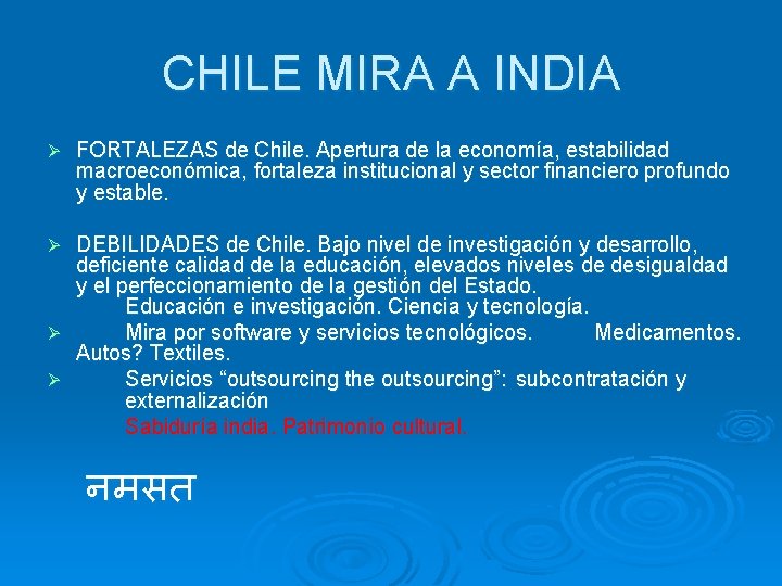 CHILE MIRA A INDIA Ø FORTALEZAS de Chile. Apertura de la economía, estabilidad macroeconómica,