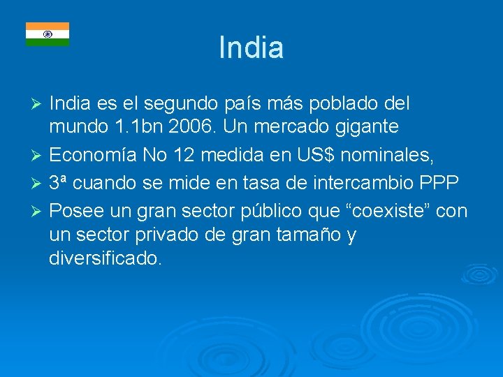 India es el segundo país más poblado del mundo 1. 1 bn 2006. Un