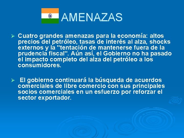 AMENAZAS Ø Cuatro grandes amenazas para la economía: altos precios del petróleo, tasas de