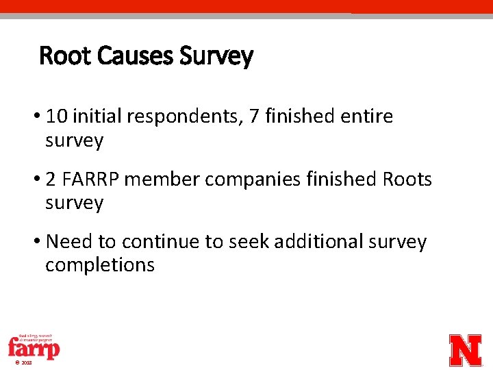 Root Causes Survey • 10 initial respondents, 7 finished entire survey • 2 FARRP Root Causes Survey • 10 initial respondents, 7 finished entire survey • 2 FARRP