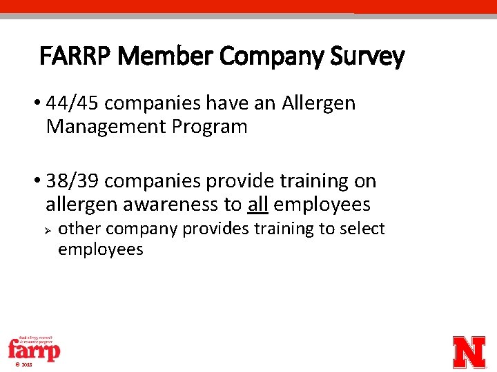 FARRP Member Company Survey • 44/45 companies have an Allergen Management Program • 38/39 FARRP Member Company Survey • 44/45 companies have an Allergen Management Program • 38/39