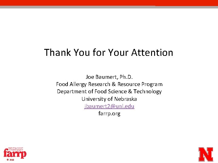 Thank You for Your Attention Joe Baumert, Ph. D. Food Allergy Research & Resource Thank You for Your Attention Joe Baumert, Ph. D. Food Allergy Research & Resource