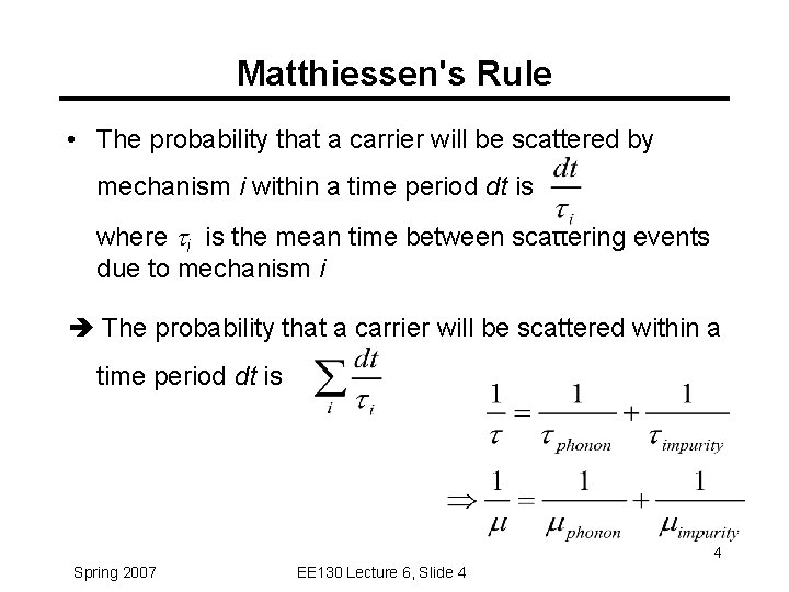 Matthiessen's Rule • The probability that a carrier will be scattered by mechanism i