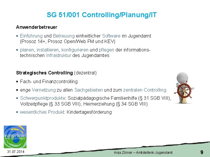 SG 51/001 Controlling/Planung/IT Anwenderbetreuer § Einführung und Betreuung einheitlicher Software im Jugendamt (Prosoz 14+,