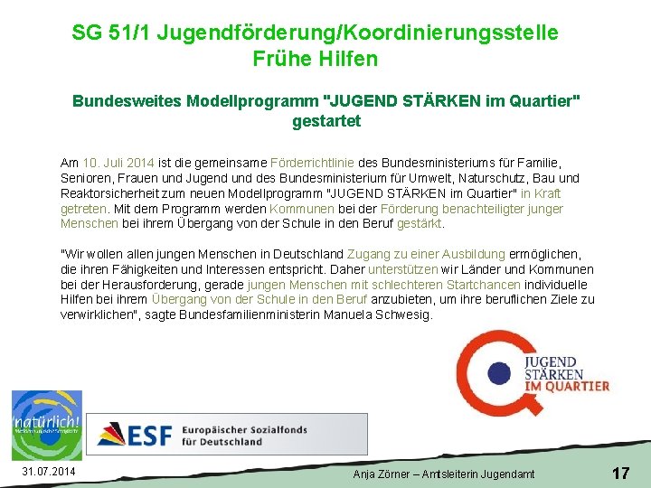 SG 51/1 Jugendförderung/Koordinierungsstelle Frühe Hilfen Bundesweites Modellprogramm "JUGEND STÄRKEN im Quartier" gestartet Am 10.