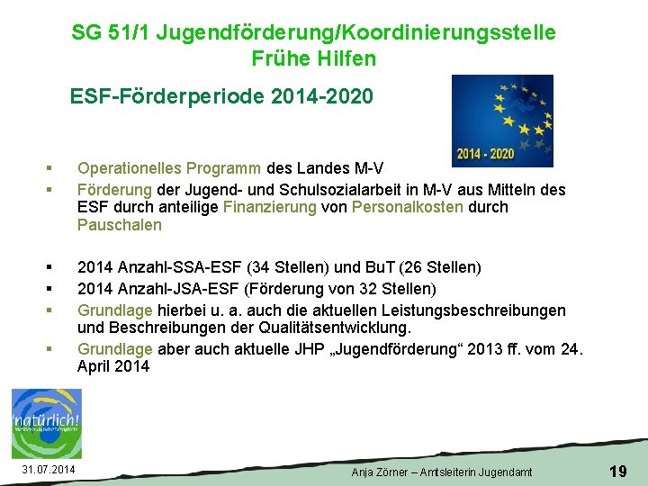 SG 51/1 Jugendförderung/Koordinierungsstelle Frühe Hilfen ESF-Förderperiode 2014 -2020 § § Operationelles Programm des Landes