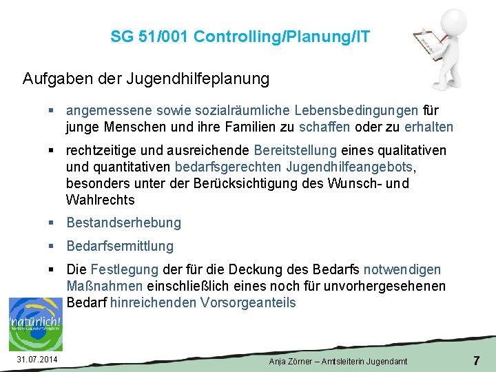 SG 51/001 Controlling/Planung/IT Aufgaben der Jugendhilfeplanung § angemessene sowie sozialräumliche Lebensbedingungen für junge Menschen