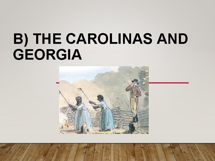 B) THE CAROLINAS AND GEORGIA 