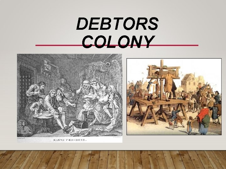 DEBTORS COLONY 