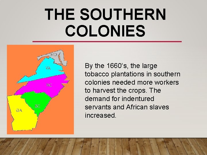 THE SOUTHERN COLONIES By the 1660’s, the large tobacco plantations in southern colonies needed
