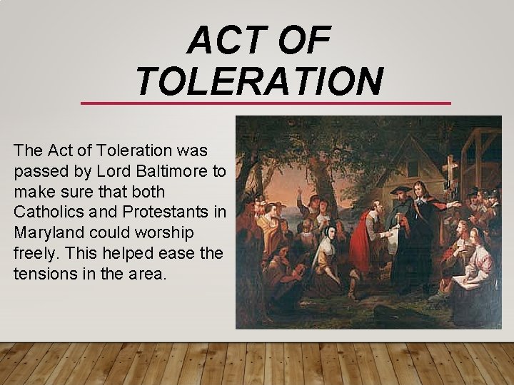 ACT OF TOLERATION The Act of Toleration was passed by Lord Baltimore to make