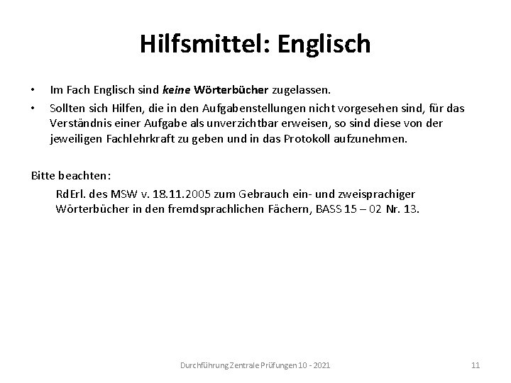 Hilfsmittel: Englisch • • Im Fach Englisch sind keine Wörterbücher zugelassen. Sollten sich Hilfen,