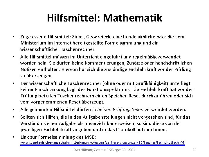 Hilfsmittel: Mathematik • • • Zugelassene Hilfsmittel: Zirkel, Geodreieck, eine handelsübliche oder die vom