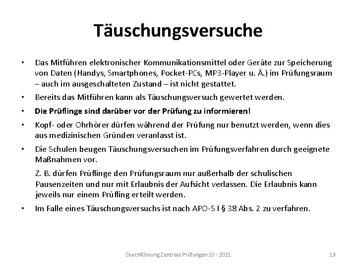 Täuschungsversuche • Das Mitführen elektronischer Kommunikationsmittel oder Geräte zur Speicherung von Daten (Handys, Smartphones,