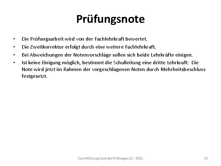 Prüfungsnote • • Die Prüfungsarbeit wird von der Fachlehrkraft bewertet. Die Zweitkorrektur erfolgt durch