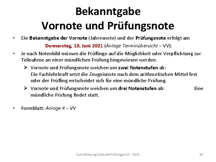 Bekanntgabe Vornote und Prüfungsnote • • • Die Bekanntgabe der Vornote (Jahresnote) und der