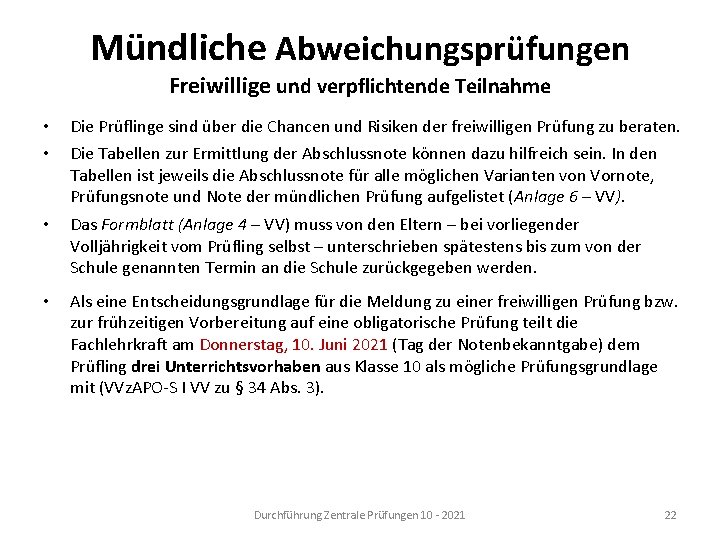 Mündliche Abweichungsprüfungen Freiwillige und verpflichtende Teilnahme • • Die Prüflinge sind über die Chancen