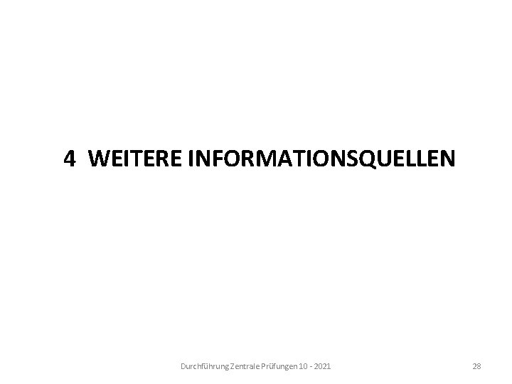 4 WEITERE INFORMATIONSQUELLEN Durchführung Zentrale Prüfungen 10 - 2021 28 