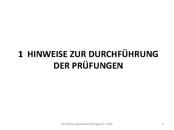 1 HINWEISE ZUR DURCHFÜHRUNG DER PRÜFUNGEN Durchführung Zentrale Prüfungen 10 - 2021 4 