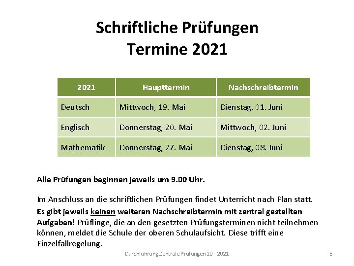 Schriftliche Prüfungen Termine 2021 Haupttermin Nachschreibtermin Deutsch Mittwoch, 19. Mai Dienstag, 01. Juni Englisch