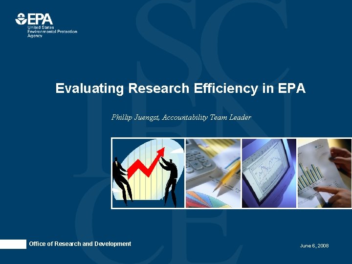 Evaluating Research Efficiency in EPA Phillip Juengst, Accountability Team Leader Photo image area measures
