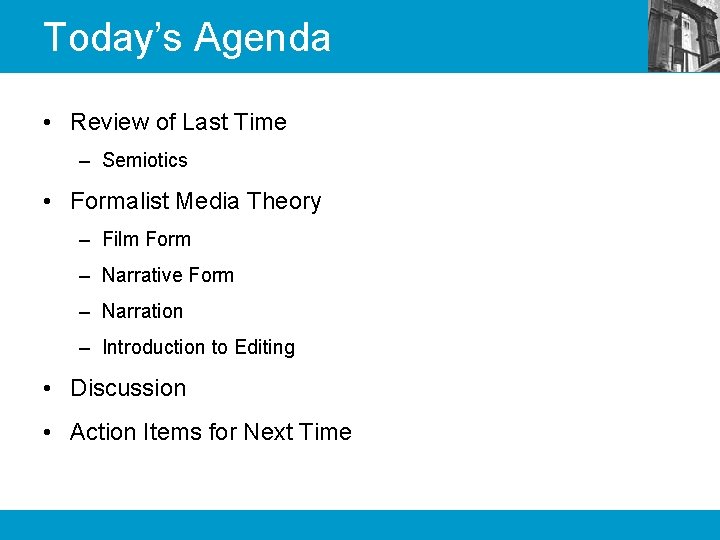 Today’s Agenda • Review of Last Time – Semiotics • Formalist Media Theory –