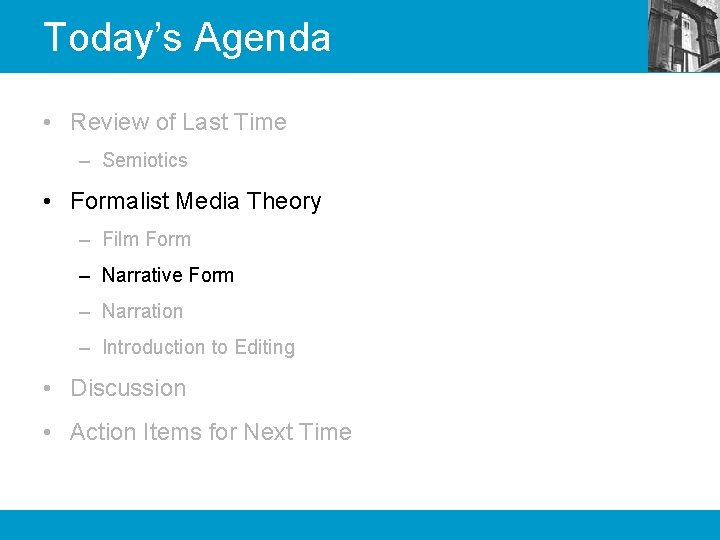 Today’s Agenda • Review of Last Time – Semiotics • Formalist Media Theory –