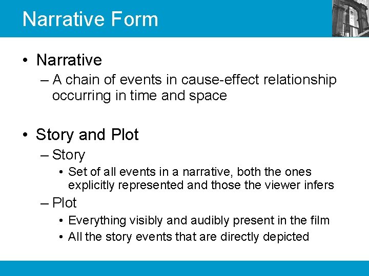 Narrative Form • Narrative – A chain of events in cause-effect relationship occurring in