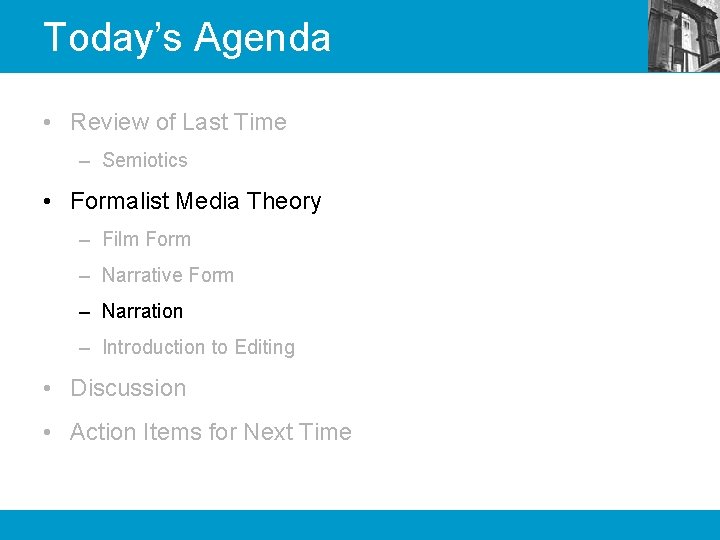 Today’s Agenda • Review of Last Time – Semiotics • Formalist Media Theory –