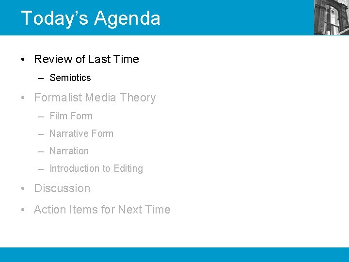 Today’s Agenda • Review of Last Time – Semiotics • Formalist Media Theory –