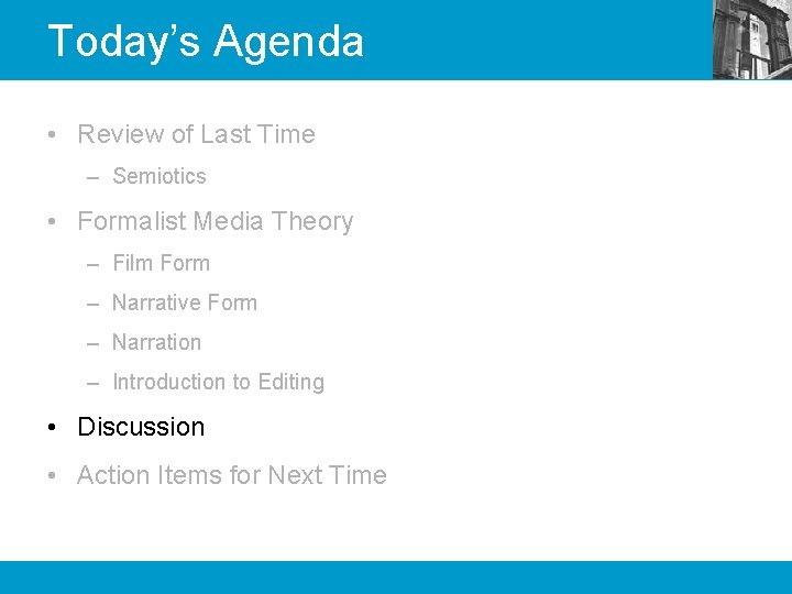 Today’s Agenda • Review of Last Time – Semiotics • Formalist Media Theory –