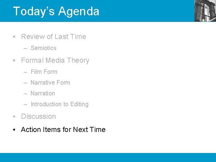 Today’s Agenda • Review of Last Time – Semiotics • Formal Media Theory –